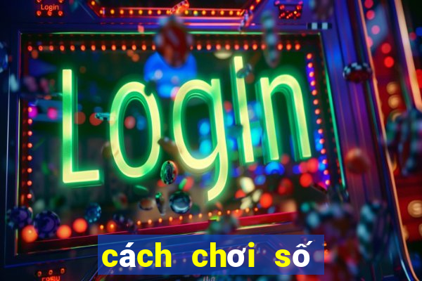 cách chơi số đá miền nam