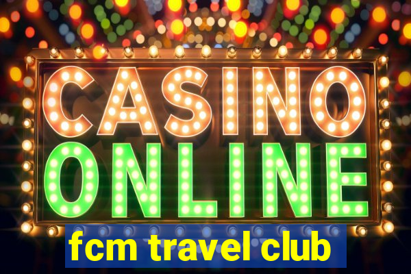 fcm travel club