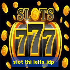 slot thi ielts idp