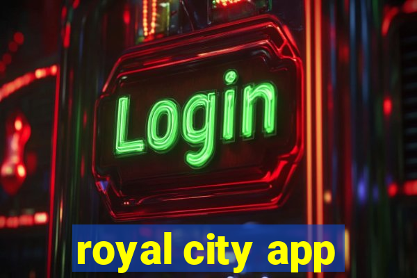 royal city app