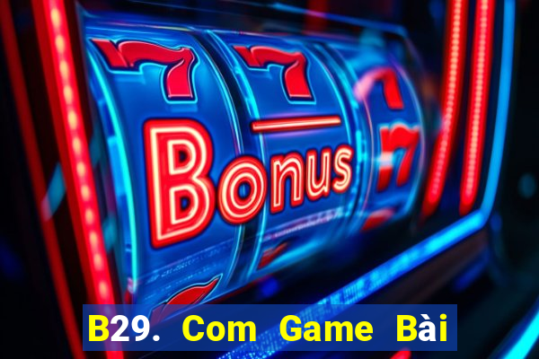 B29. Com Game Bài Giải Trí