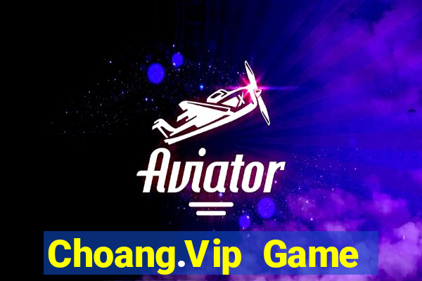 Choang.Vip Game Bài Tặng Code