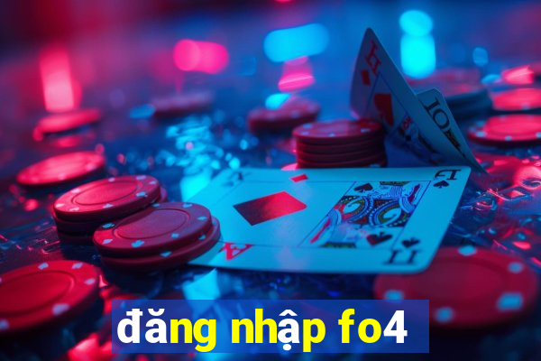 đăng nhập fo4