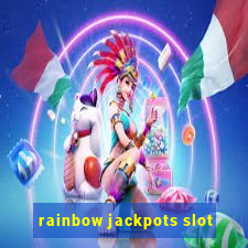 rainbow jackpots slot