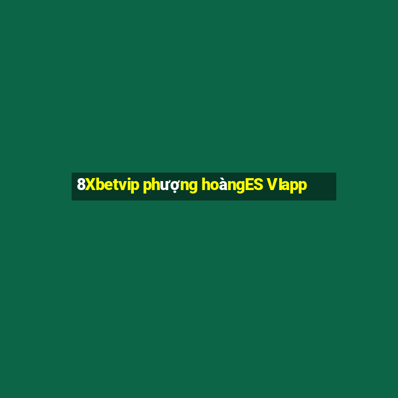 8Xbetvip phượng hoàngES VIapp