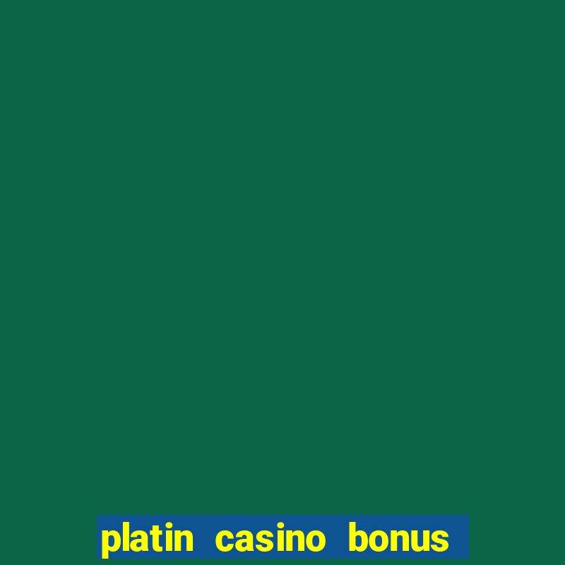 platin casino bonus code 2018