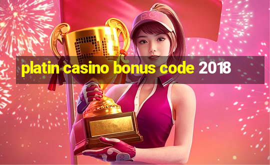 platin casino bonus code 2018