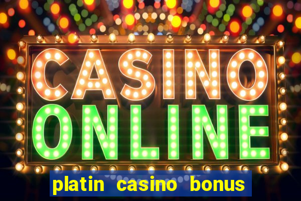 platin casino bonus code 2018