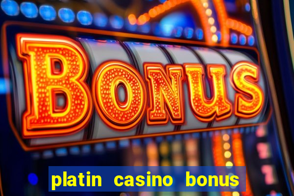 platin casino bonus code 2018