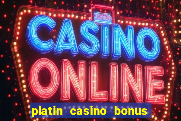 platin casino bonus code 2018