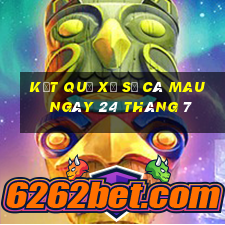 kết quả xổ số cà mau ngày 24 tháng 7