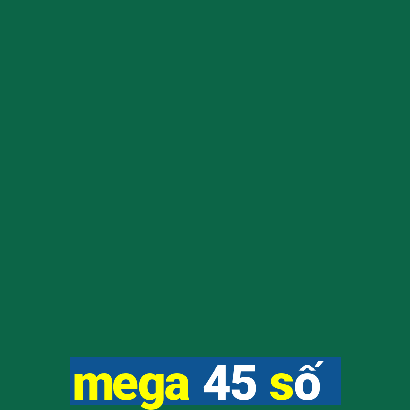 mega 45 số