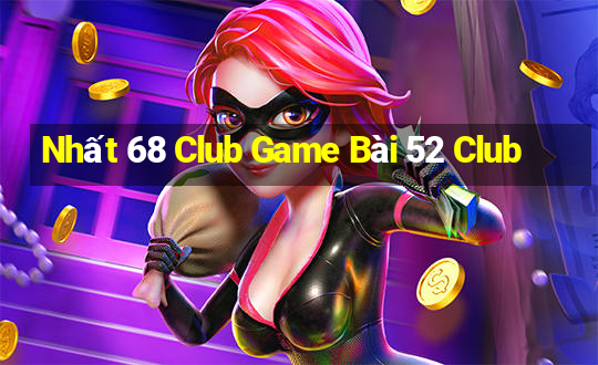 Nhất 68 Club Game Bài 52 Club