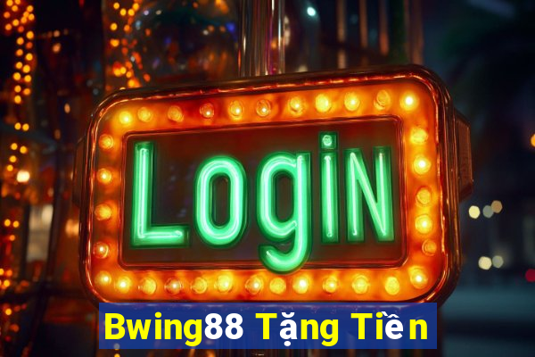 Bwing88 Tặng Tiền