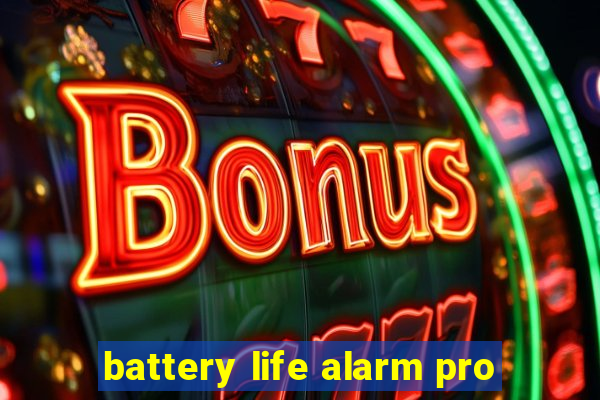 battery life alarm pro