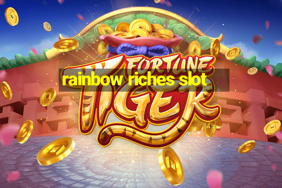 rainbow riches slot