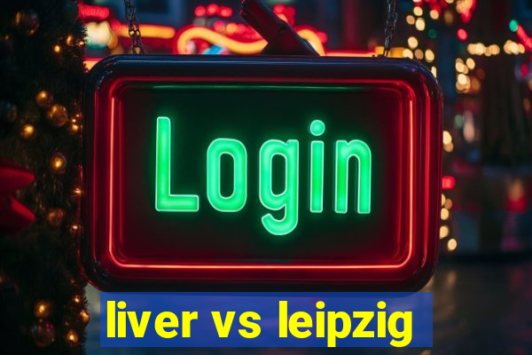 liver vs leipzig