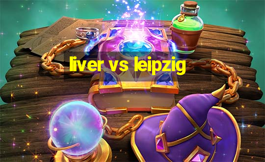 liver vs leipzig