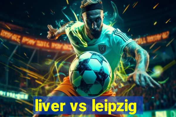 liver vs leipzig