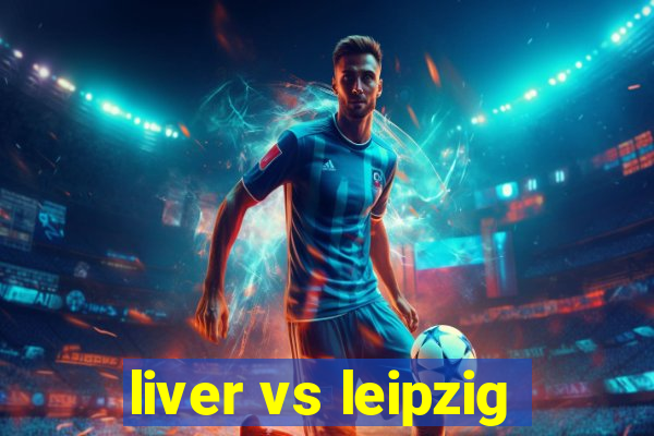 liver vs leipzig