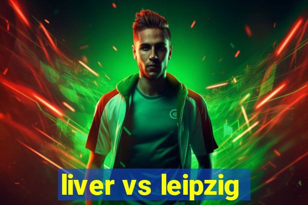 liver vs leipzig