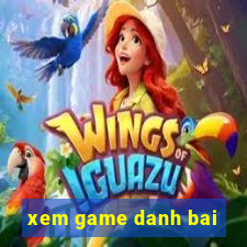 xem game danh bai