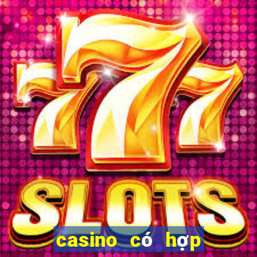 casino có hợp pháp không