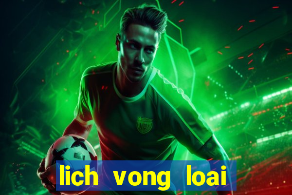 lich vong loai world cup 2022