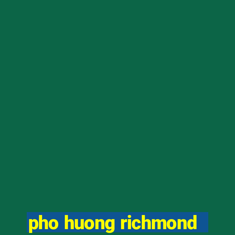 pho huong richmond