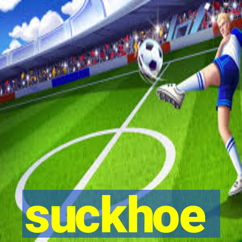 suckhoe