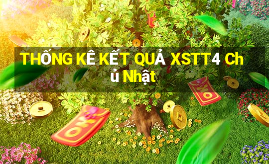 THỐNG KÊ KẾT QUẢ XSTT4 Chủ Nhật