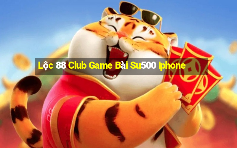 Lộc 88 Club Game Bài Su500 Iphone