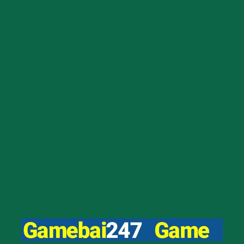 Gamebai247 Game Bài Casino