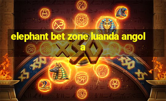 elephant bet zone luanda angola