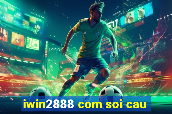 iwin2888 com soi cau