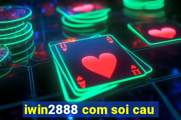 iwin2888 com soi cau