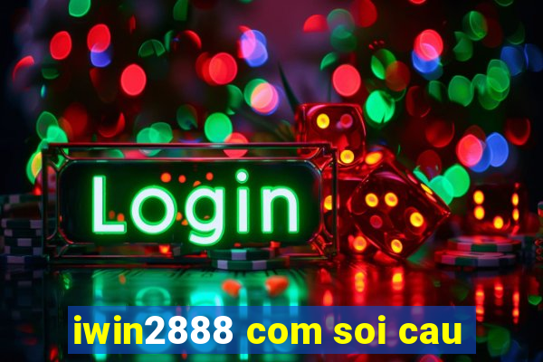 iwin2888 com soi cau