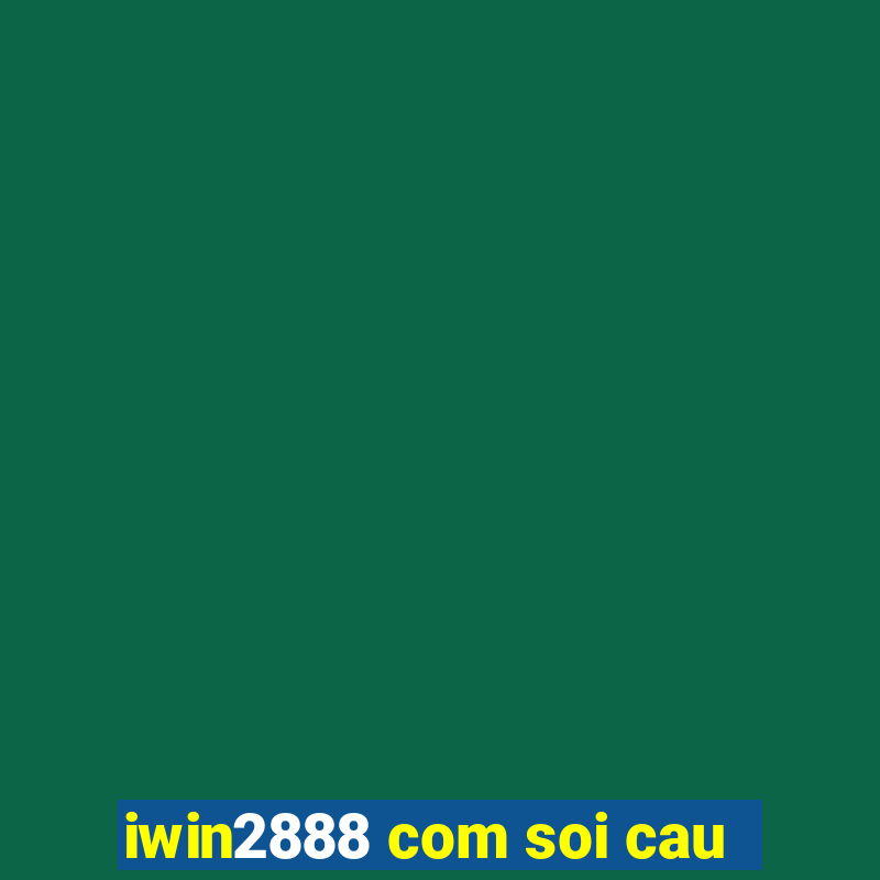 iwin2888 com soi cau