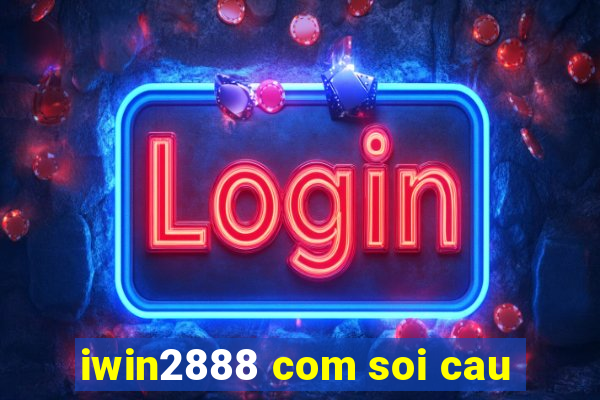 iwin2888 com soi cau