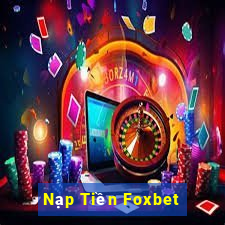 Nạp Tiền Foxbet