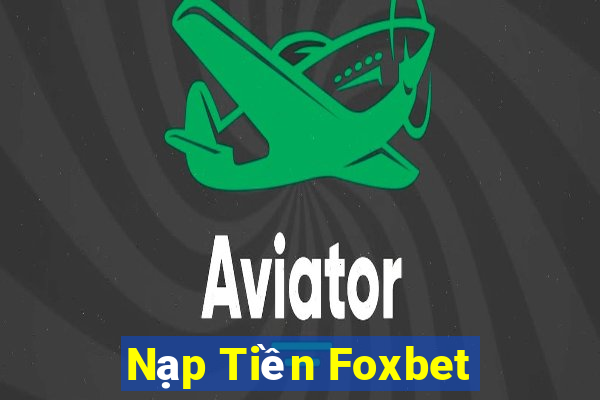 Nạp Tiền Foxbet