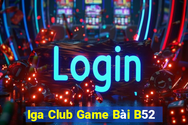 Iga Club Game Bài B52