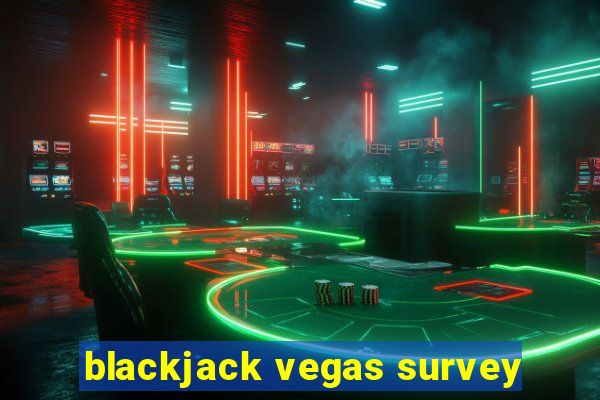 blackjack vegas survey