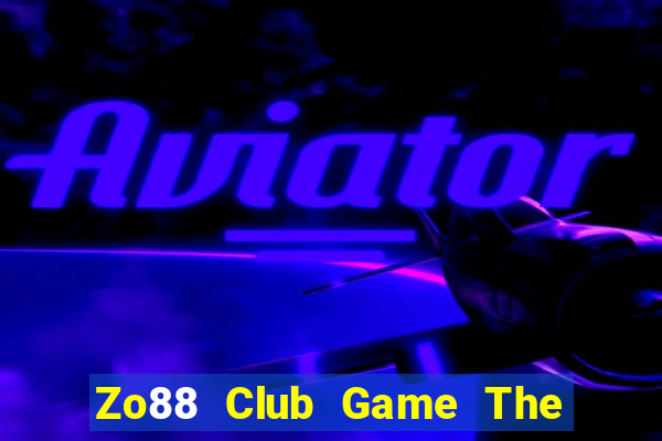 Zo88 Club Game The Bài Hay Nhất 2021