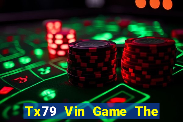 Tx79 Vin Game The Bài Hay Nhất 2021