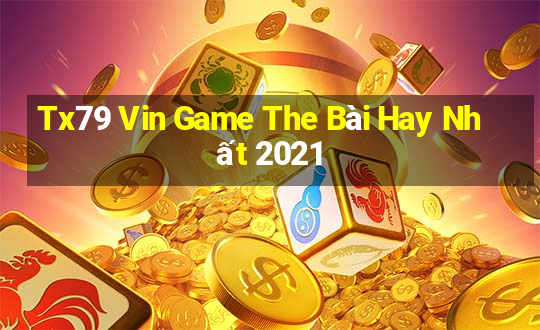 Tx79 Vin Game The Bài Hay Nhất 2021