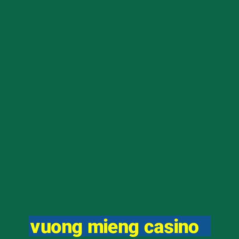 vuong mieng casino