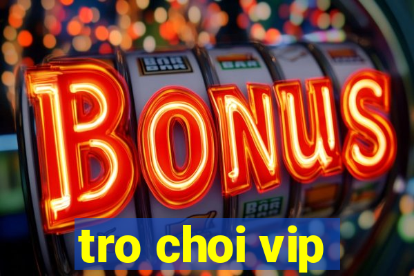 tro choi vip