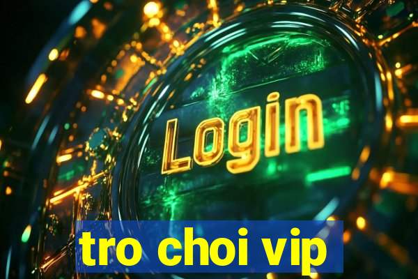 tro choi vip