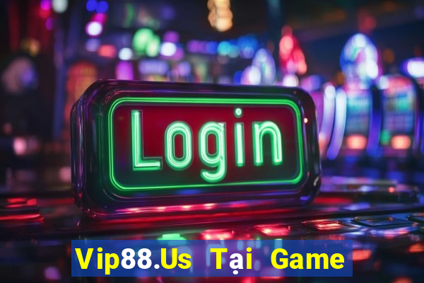 Vip88.Us Tại Game Bài Đổi Thưởng Sinh Tử